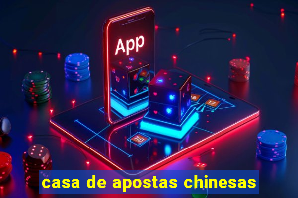 casa de apostas chinesas